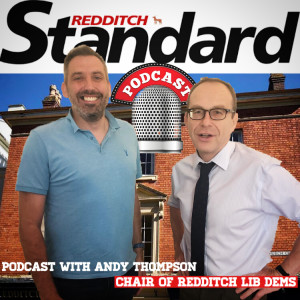 Redditch Podcast with Chairman of the local Lib Dems, Andy Thompson