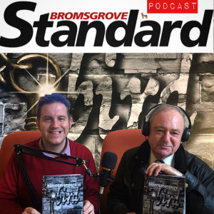 Bromsgrove Podcast with journalist Bob Blandford and his new book...