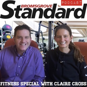 Bromsgrove Podcast - Fitness Special with Claire Cross