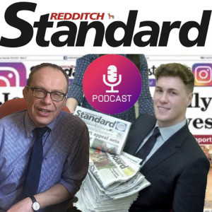 Redditch Podcast with Editor Ross Crawford and Reporter Harry Leach