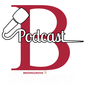 Bromsgrove Standard Podcast 17/04/2019