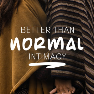 Better Thank Normal Intimacy | Pastor Jono Broadbent