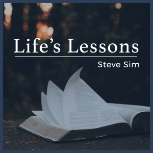 Life's Lessons | Steve Sim