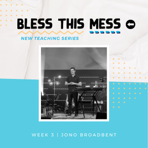 Bless This Mess | Jono Broadbent