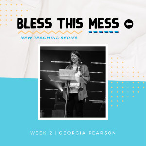 Bless This Mess | Georgia Pearson