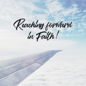 Reaching Forward In Faith | Phil Lowe