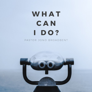 What Can I Do? | Jono Broadbent