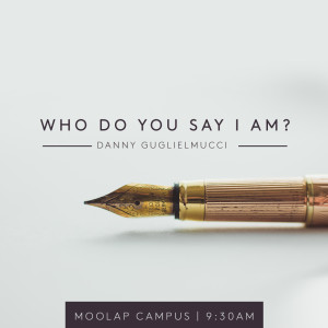 Who Do You Say I Am | Danny Guglielmucci