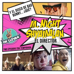Dame Dos Pa' Llevar Episodio 23 - M. Night Shyamalan