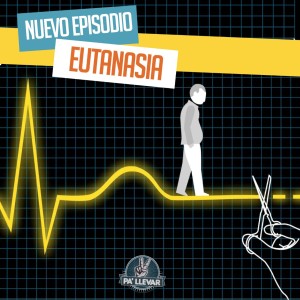 Dame Dos Pa' Llevar - Ep 43 - Eutanasia
