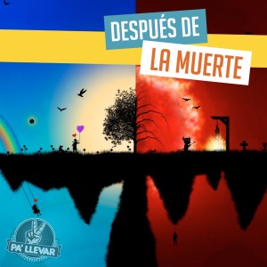 Dame Dos Pa' Llevar - Ep 44 - Después de la Muerte