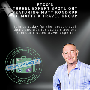 FTCO's Travel Expert Spotlight Featuring Matt Kondrup of Matty K Travel Group