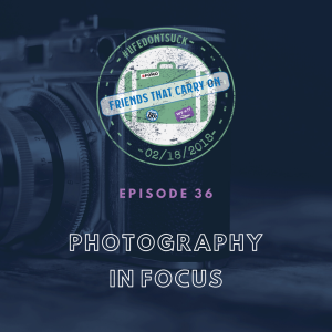 Ep. 36 | Photography in Focus