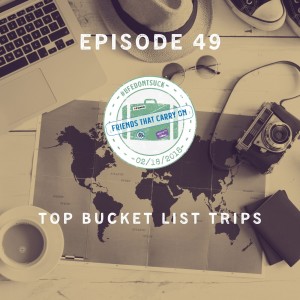 Ep. 49 | Bucket List Trips