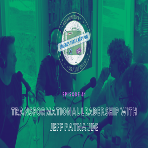 Ep. 41 | Transformational Leadership with Jeff Patnaude