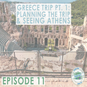 Ep. 11 | Greece Trip Pt. 1: Planning The Trip & Seeing Athens // FTCO Podcast