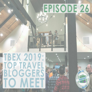 Ep. 26 | TBEX 2019: Top Travel Bloggers To Meet // FTCO Podcast