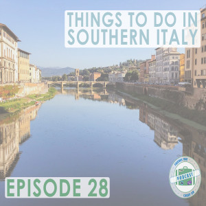 Ep. 28 | Things To Do In Southern Italy // FTCO Podcast