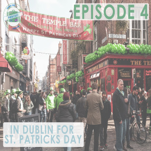 Ep. 4 | In Dublin For St. Patrick's Day // FTCO Podcast