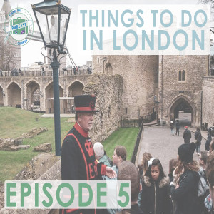 Ep. 5 | Things To Do In London // FTCO Podcast