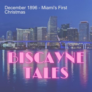 December 1896 - Miami’s First Christmas