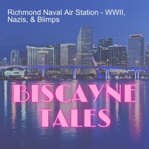 Richmond Naval Air Station - WWII, Nazis, & Blimps