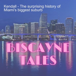 Kendall - The surprising history of Miami’s biggest suburb