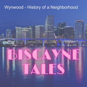 Wynwood - History of a Neighborhood