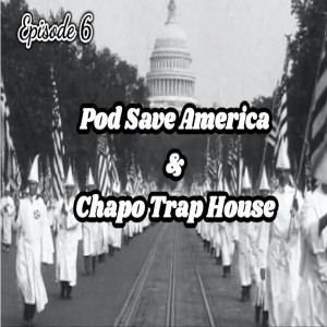 Pod Save America and Chapo Trap House