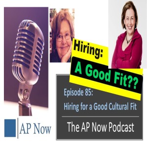 AP Now Episode 85:  Hiring for a Good Cultural Fit