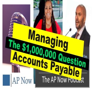 AP Now Episode 89: How Do You End Up Managing Accounts Payable? The 1,000,000 Question