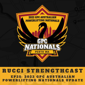 Ep25 -  2022 GPC Australian Powerlifting Nationals Update