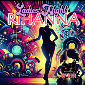 Ladies Night: Rihanna