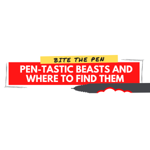 Episode 4: Pen-tastic Beasts and Where to Find Them Pt.2