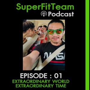 SuperFitTeam Podcast EP01 : การมีชีวิตที่ดีในช่วงเวลาที่ดีเยี่ยม