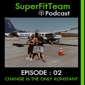 SuperFitTeam Podcast EP02 : การเปลี่ยนแปลงคือสิ่งเดียวที่คงอยู่