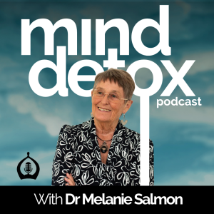 #30 | Mind-Body Healing & Manifestation | With Dr Melanie Salmon | Mind Detox Podcast