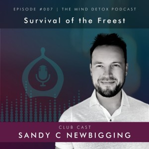 #007 | Survival of the Freest | Mind Detox Podcast