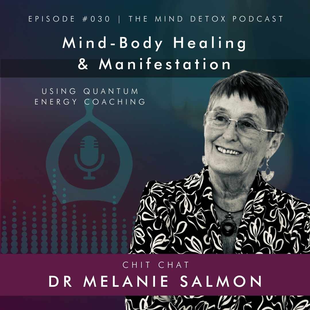 #30 | Mind-Body Healing & Manifestation | With Dr Melanie Salmon | Mind Detox Podcast