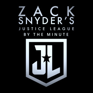 Justice League: By The Minute (Podcast Announcement)