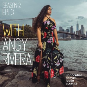 season 2 ep 3 - breaking silence with angy rivera