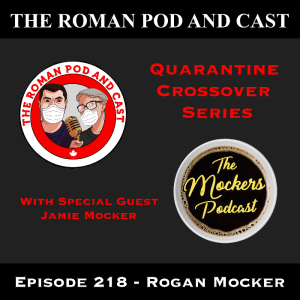 Episode 218 - Rogan Mocker - 2020-05-24