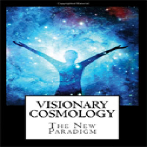 Visionary Cosmology with Dr. Pamela Eakins