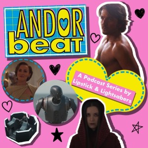 Andor Eps 6-7 | Andor Beat Issue 3