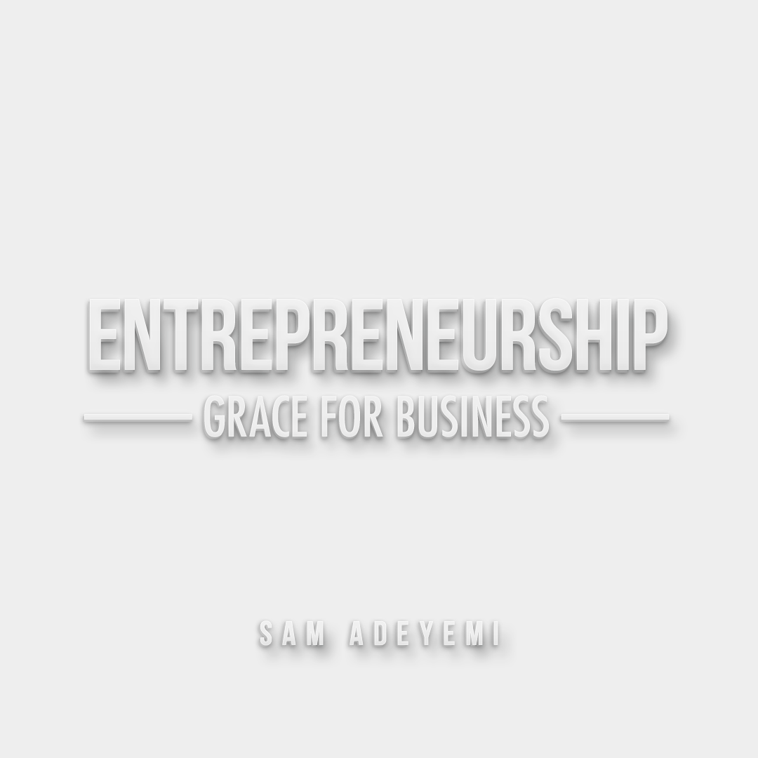 Entrepreneurship- Grace for Business