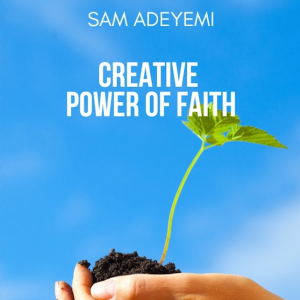 The Creative Power of Faith