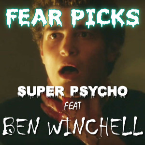 FEAR PICKS - Super Psycho feat. Ben Winchell