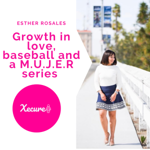 Esther Rosales: Growth in Love, Baseball and a M.U.J.E.R Series