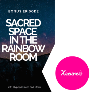 Bonus Episode: Sacred Space in the Rainbow Room with Lacy aka Hype Priestess and Maria