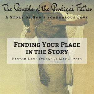 Finding Your Place in the Story - Pastor Dave Owens (5/6/18)